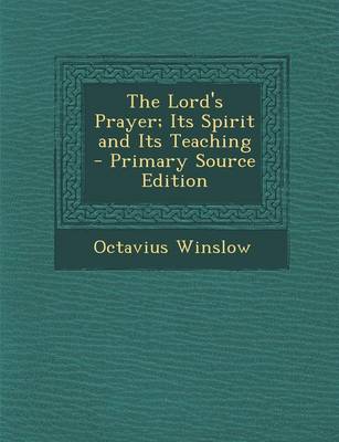 Book cover for The Lord's Prayer; Its Spirit and Its Teaching - Primary Source Edition