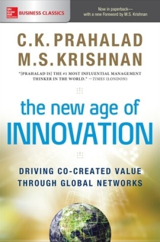 Cover of The New Age of Innovation: Driving Co-created Value Through Global Networks