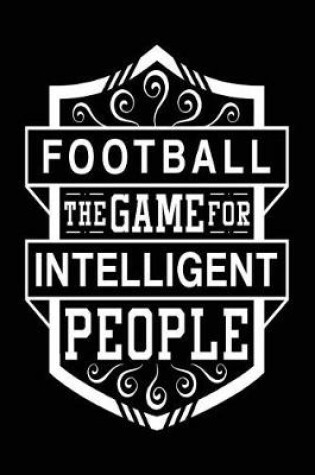 Cover of Football The Game For Intelligent People