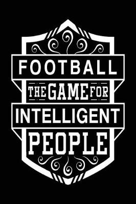 Book cover for Football The Game For Intelligent People