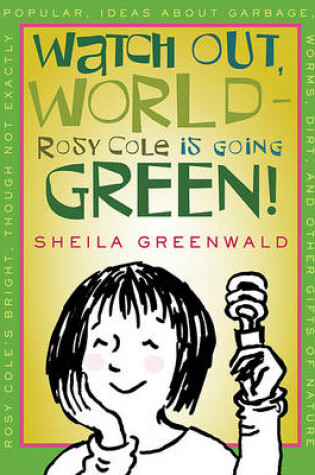 Cover of Watch Out, World--Rosy Cole Is Going Green