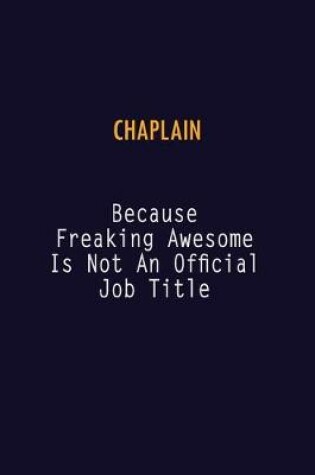 Cover of Chaplain Because Freaking Awesome is not An Official Job Title