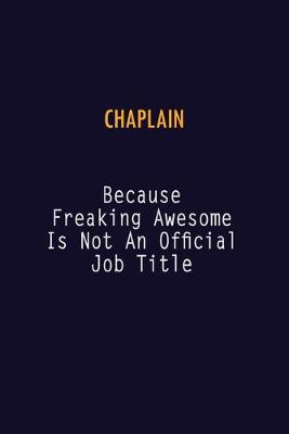 Book cover for Chaplain Because Freaking Awesome is not An Official Job Title