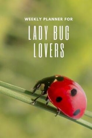 Cover of Weekly Planner for Lady Bug Lovers
