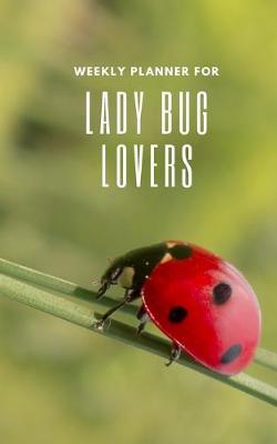Book cover for Weekly Planner for Lady Bug Lovers