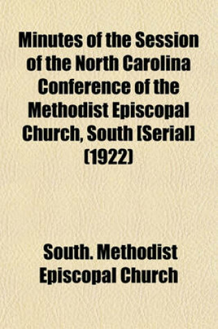 Cover of Minutes of the Session of the North Carolina Conference of the Methodist Episcopal Church, South [Serial] (1922)