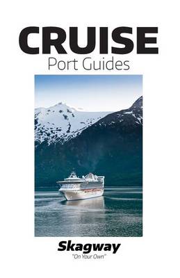 Book cover for Cruise Port Guides - Skagway