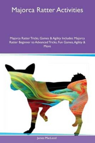 Cover of Majorca Ratter Activities Majorca Ratter Tricks, Games & Agility Includes