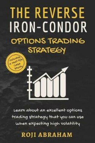 Cover of The Reverse Iron Condor Options Trading Strategy