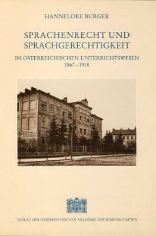 Cover of Sprachenrecht Und Sprachengerechtigkeit Im Osterreichischen Unterrichtswesen 1867-1918