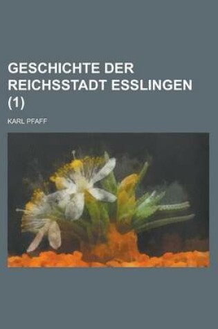 Cover of Geschichte Der Reichsstadt Esslingen (1)