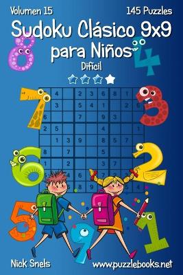 Book cover for Sudoku Clasico 9x9 para Ninos - Dificil - Volumen 15 - 145 Puzzles