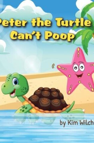 Cover of Peter the Turtle Can't Poop