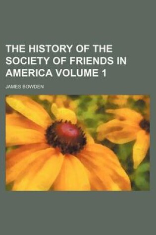 Cover of The History of the Society of Friends in America Volume 1