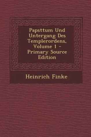 Cover of Papsttum Und Untergang Des Templerordens, Volume 1