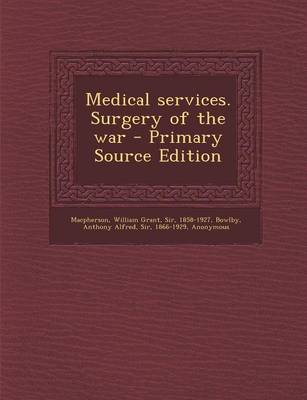 Book cover for Medical Services. Surgery of the War - Primary Source Edition