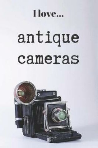 Cover of I Love Antique Cameras