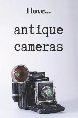 Book cover for I Love Antique Cameras