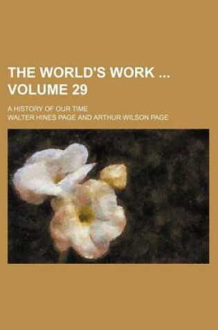 Cover of The World's Work Volume 29; A History of Our Time