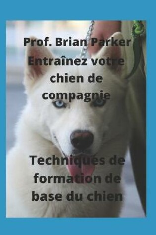 Cover of Techniques de formation de base du chien