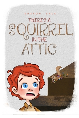 Book cover for There's A Squirrel In The Attic