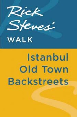 Cover of Rick Steves' Walk: Istanbul Old Town Backstreets