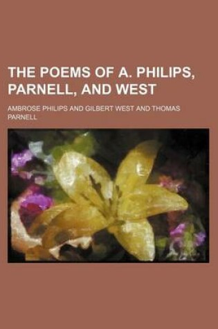 Cover of The Poems of A. Philips, Parnell, and West