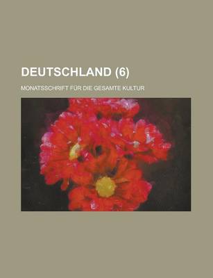 Book cover for Deutschland; Monatsschrift Fur Die Gesamte Kultur (6)