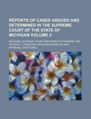 Book cover for Reports of Cases Argued and Determined in the Supreme Court of the State of Michigan Volume 2