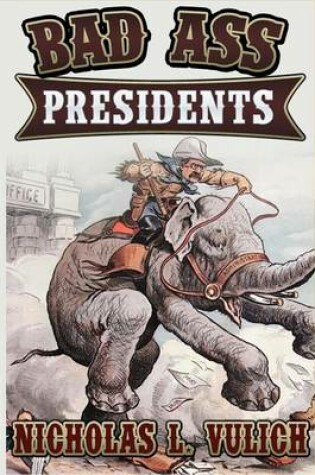 Cover of Bad Ass Presidents