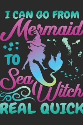 Cover of I Can Go from Mermaid to Sea Witch Real Quick