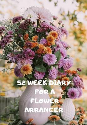 Book cover for 52 Week Diary for a Flower Arranger