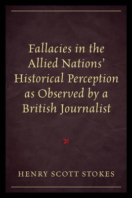 Book cover for Fallacies in the Allied Nations' Historical Perception as Observed by a British Journalist