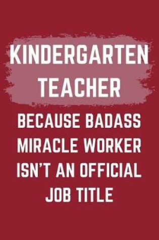 Cover of Kindergarten Teacher Because Badass Miracle Worker Isn't An Official Job Title