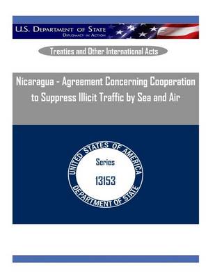 Book cover for Nicaragua - Agreement Concerning Cooperation to Suppress Illicit Traffic by Sea and Air