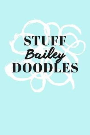 Cover of Stuff Bailey Doodles