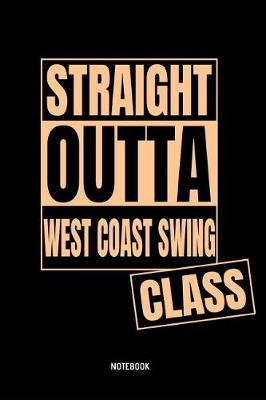 Book cover for Straight Outta West Coast Swing Class Notebook