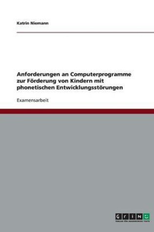 Cover of Anforderungen an Computerprogramme zur Foerderung von Kindern mit phonetischen Entwicklungsstoerungen
