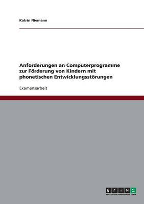 Book cover for Anforderungen an Computerprogramme zur Foerderung von Kindern mit phonetischen Entwicklungsstoerungen