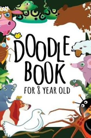 Cover of Doodle Book For 8 Year Old