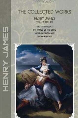 Cover of The Collected Works of Henry James, Vol. 18 (of 18)