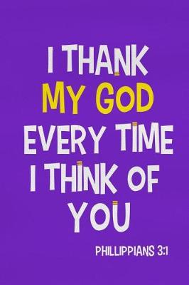 Book cover for I Thank My God Every Time I Think of You - Philippians 3