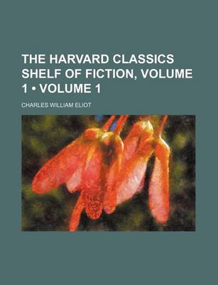 Book cover for The Harvard Classics Shelf of Fiction, Volume 1 (Volume 1)