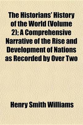 Book cover for The Historians' History of the World (Volume 2); A Comprehensive Narrative of the Rise and Development of Nations as Recorded by Over Two