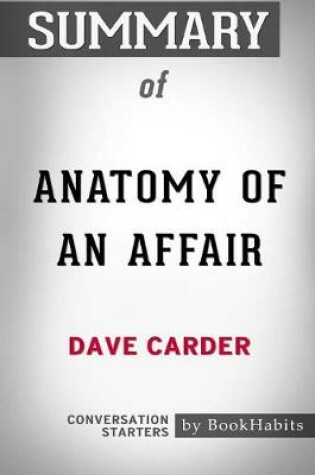 Cover of Summary of Anatomy of an Affair by Dave Carder
