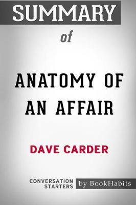 Book cover for Summary of Anatomy of an Affair by Dave Carder