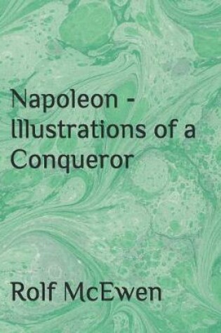 Cover of Napoleon - Illustrations of a Conqueror