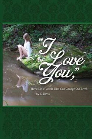 Cover of "I Love You," Three Little Words That Can Change Our Lives