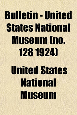 Book cover for Bulletin - United States National Museum (No. 128 1924)