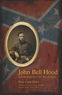 Cover of John Bell Hood and the Fight for Civil War Memory